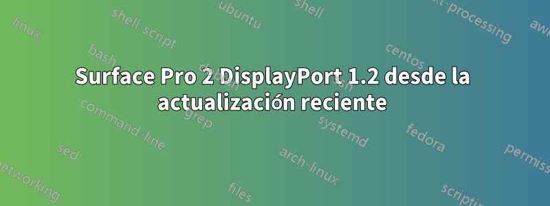 Surface Pro 2 DisplayPort 1.2 desde la actualización reciente