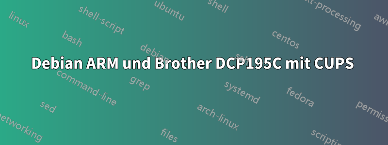 Debian ARM und Brother DCP195C mit CUPS