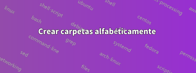 Crear carpetas alfabéticamente