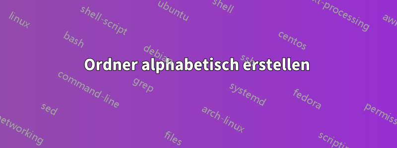 Ordner alphabetisch erstellen