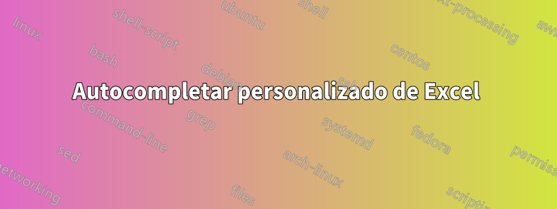 Autocompletar personalizado de Excel