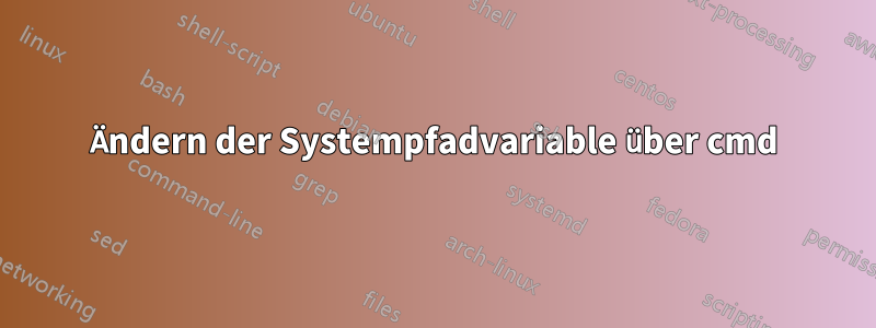 Ändern der Systempfadvariable über cmd