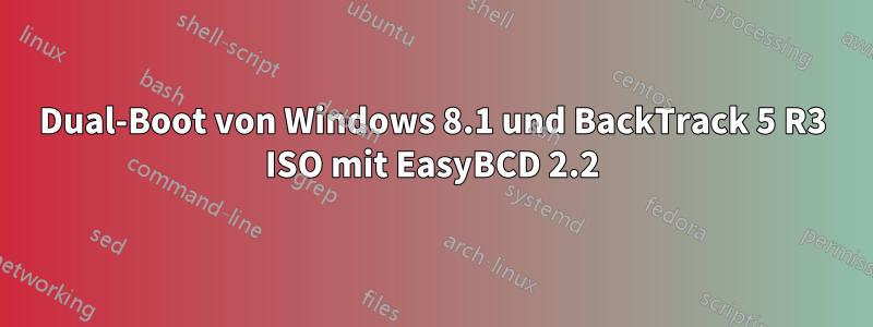 Dual-Boot von Windows 8.1 und BackTrack 5 R3 ISO mit EasyBCD 2.2