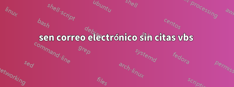 sen correo electrónico sin citas vbs