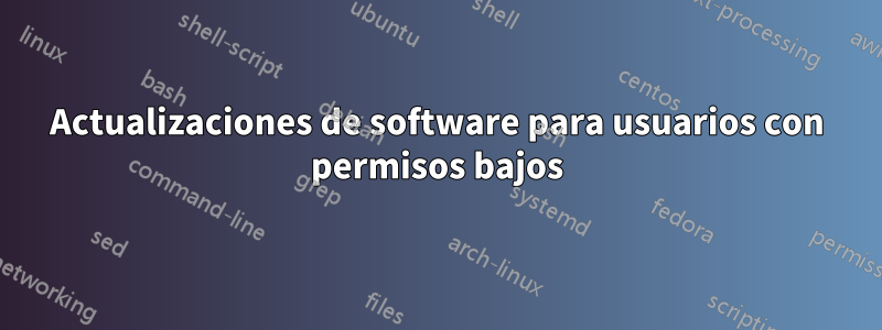 Actualizaciones de software para usuarios con permisos bajos