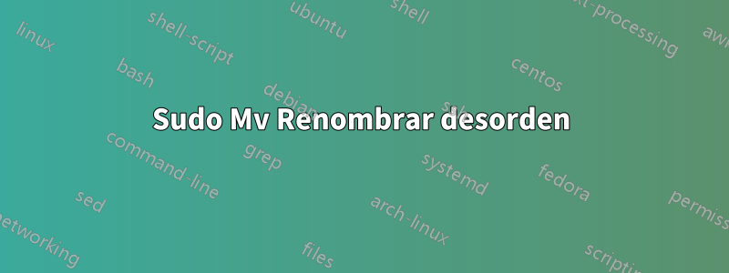 Sudo Mv Renombrar desorden