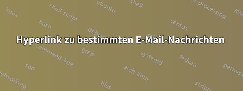 Hyperlink zu bestimmten E-Mail-Nachrichten