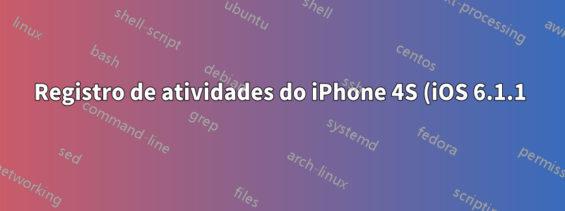 Registro de atividades do iPhone 4S (iOS 6.1.1)