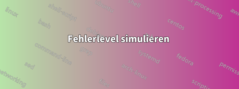 Fehlerlevel simulieren