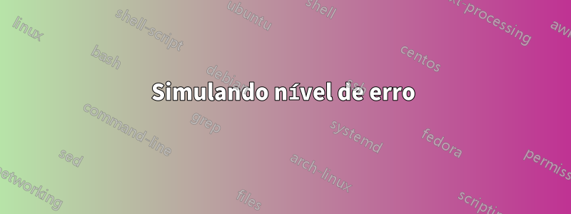 Simulando nível de erro