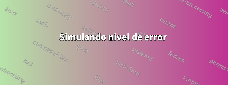 Simulando nivel de error