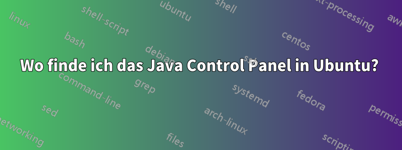 Wo finde ich das Java Control Panel in Ubuntu?