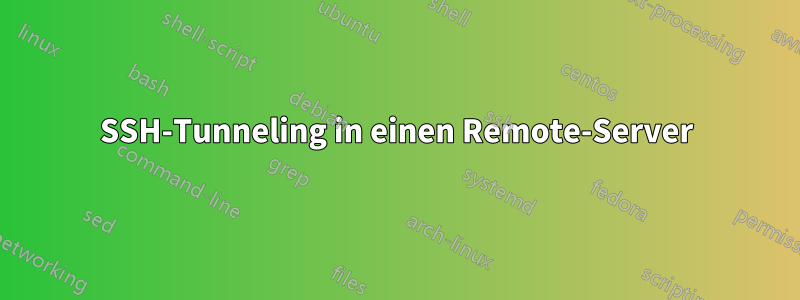 SSH-Tunneling in einen Remote-Server