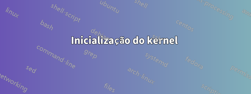 Inicialização do kernel