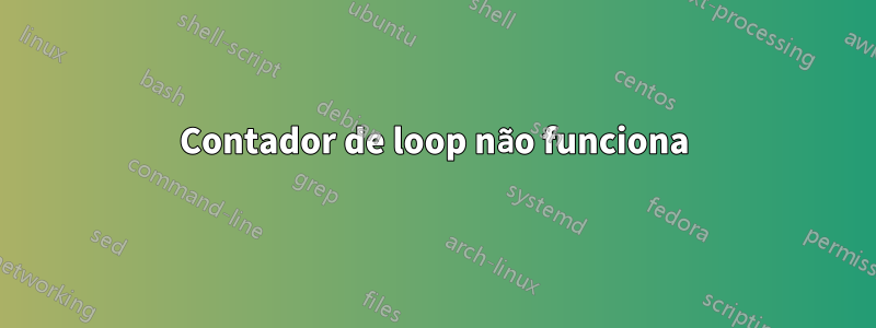 Contador de loop não funciona