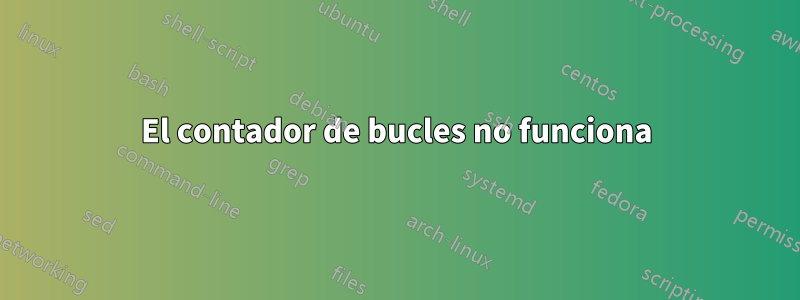 El contador de bucles no funciona