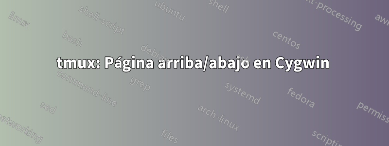 tmux: Página arriba/abajo en Cygwin