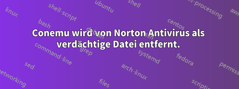 Conemu wird von Norton Antivirus als verdächtige Datei entfernt.