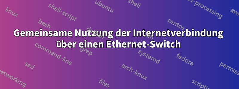 Gemeinsame Nutzung der Internetverbindung über einen Ethernet-Switch