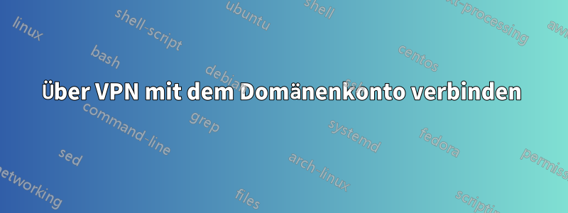 Über VPN mit dem Domänenkonto verbinden