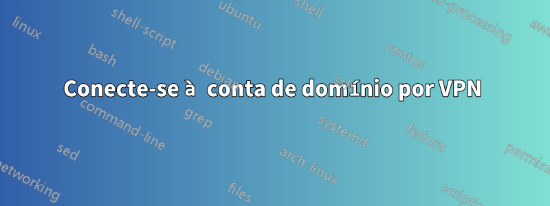 Conecte-se à conta de domínio por VPN
