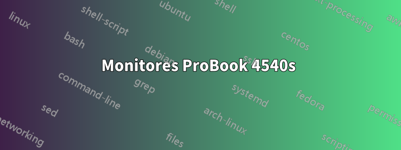 Monitores ProBook 4540s