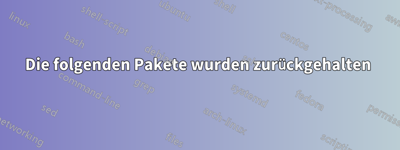 Die folgenden Pakete wurden zurückgehalten