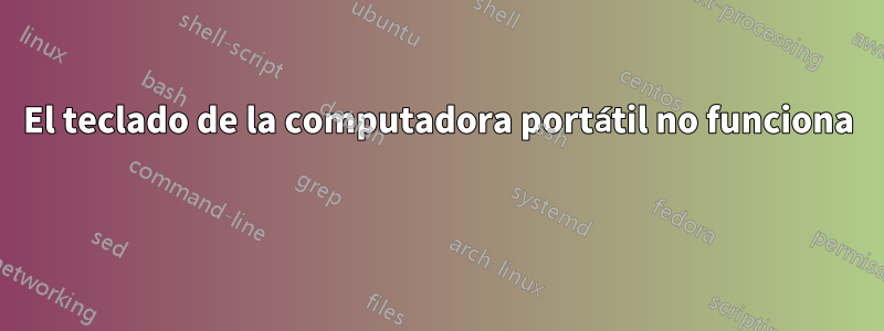 El teclado de la computadora portátil no funciona