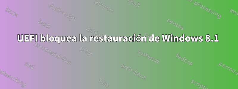 UEFI bloquea la restauración de Windows 8.1