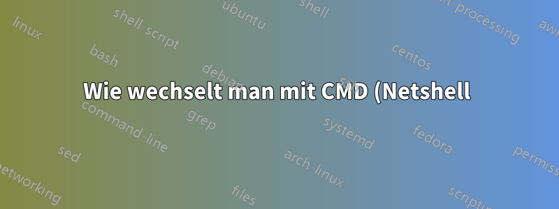Wie wechselt man mit CMD (Netshell) zwischen DNS-Suffixen?