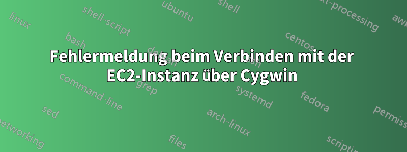 Fehlermeldung beim Verbinden mit der EC2-Instanz über Cygwin