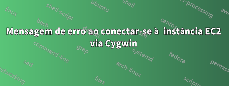 Mensagem de erro ao conectar-se à instância EC2 via Cygwin