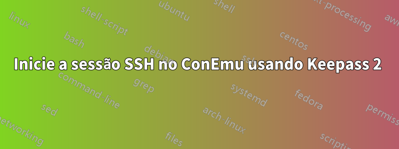 Inicie a sessão SSH no ConEmu usando Keepass 2