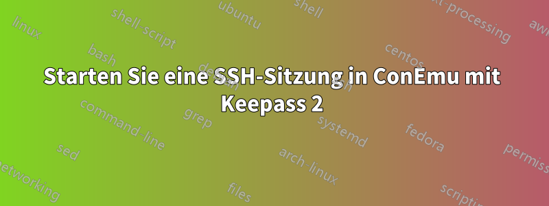Starten Sie eine SSH-Sitzung in ConEmu mit Keepass 2