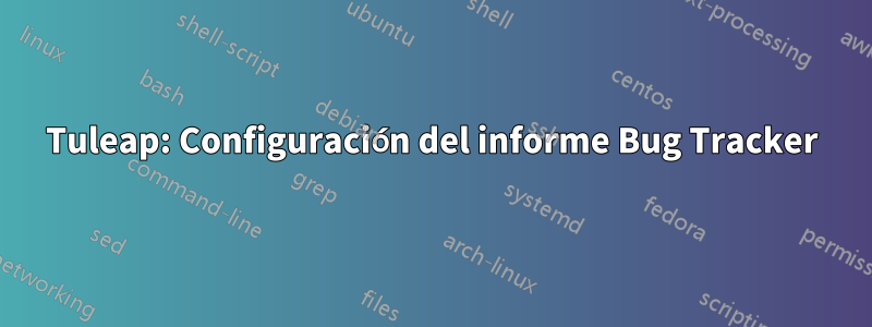 Tuleap: Configuración del informe Bug Tracker