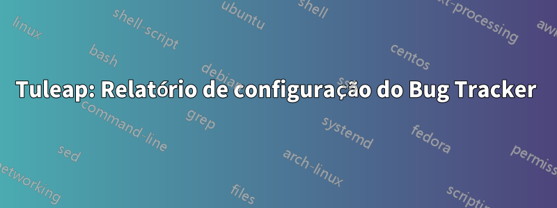 Tuleap: Relatório de configuração do Bug Tracker