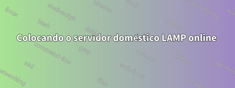 Colocando o servidor doméstico LAMP online