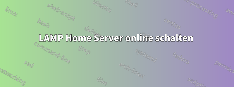 LAMP Home Server online schalten