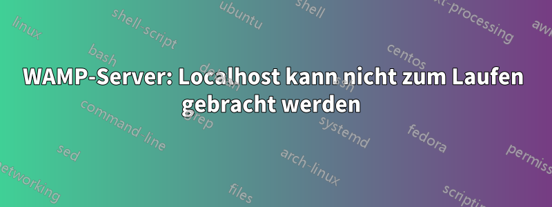 WAMP-Server: Localhost kann nicht zum Laufen gebracht werden 