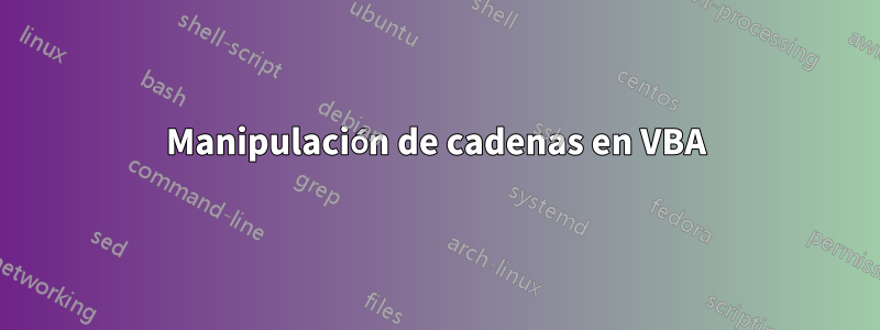 Manipulación de cadenas en VBA