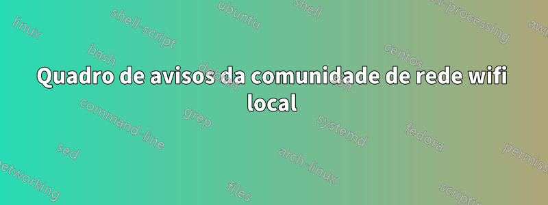 Quadro de avisos da comunidade de rede wifi local