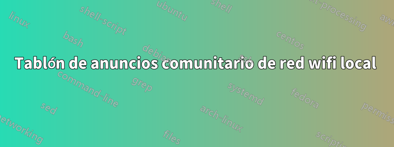 Tablón de anuncios comunitario de red wifi local