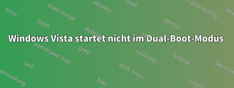 Windows Vista startet nicht im Dual-Boot-Modus