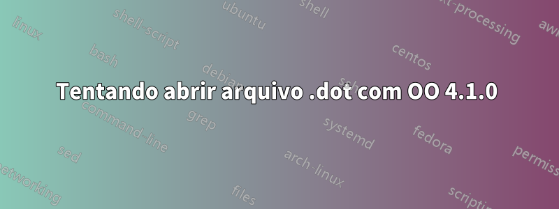 Tentando abrir arquivo .dot com OO 4.1.0