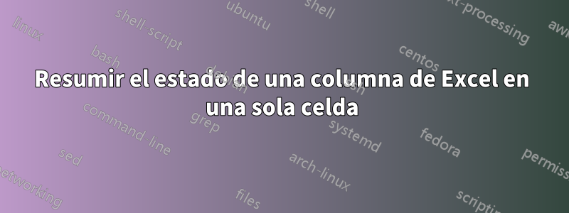Resumir el estado de una columna de Excel en una sola celda