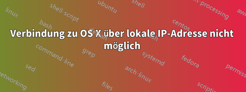 Verbindung zu OS X über lokale IP-Adresse nicht möglich