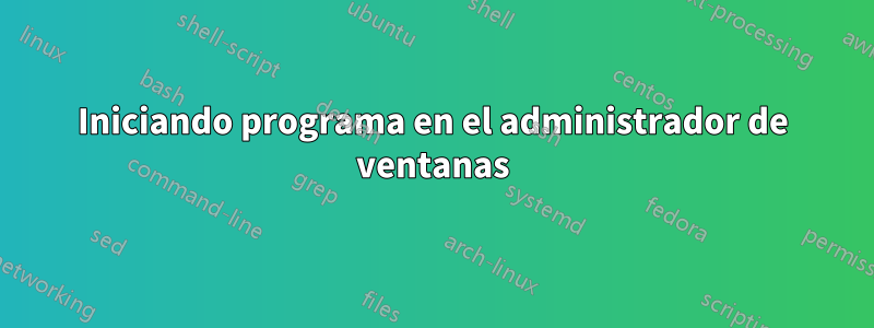 Iniciando programa en el administrador de ventanas