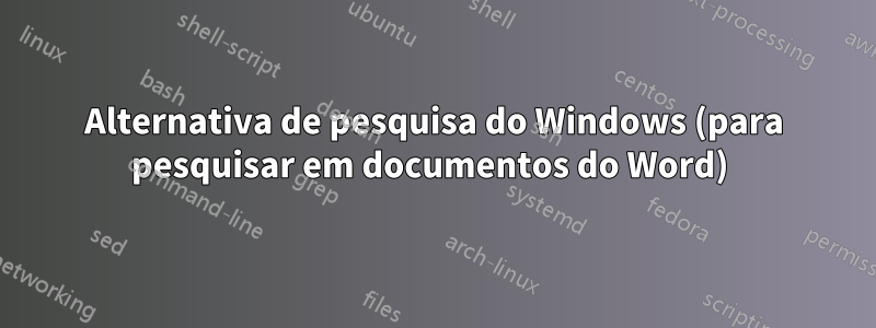 Alternativa de pesquisa do Windows (para pesquisar em documentos do Word) 