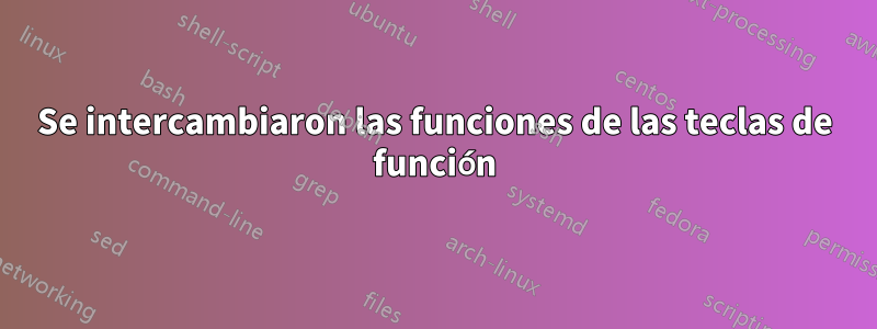 Se intercambiaron las funciones de las teclas de función