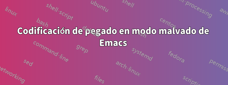 Codificación de pegado en modo malvado de Emacs